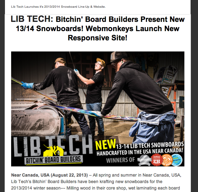 Image From Press Release: LIB TECH: Bitchin’ Board Builders Present New 13/14 Snowboards! Webmonkeys Launch New Responsive Site!